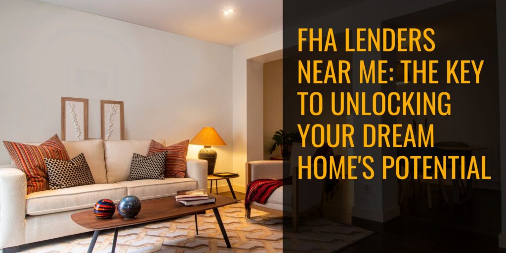 FHA Lenders Near Me Offers Home Improvement Programs to Help You Enhance Your Living Space